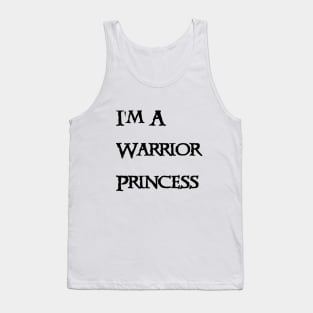 I'm A Warrior Princess- Black Text Tank Top